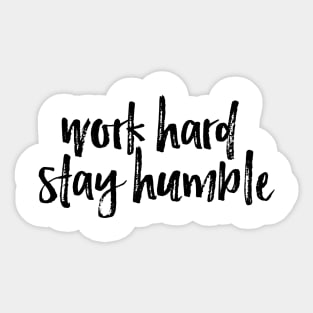 Work Hard Stay Humble Sticker